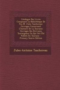 Catalogue Des Livres Composant La Bibliotheque de Feu M. Jules Taschereau