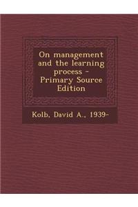 On Management and the Learning Process
