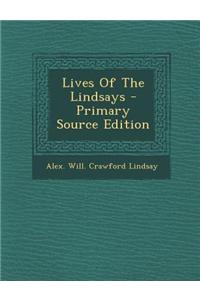 Lives of the Lindsays - Primary Source Edition