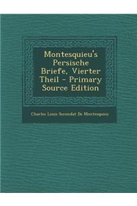 Montesquieu's Persische Briefe, Vierter Theil - Primary Source Edition