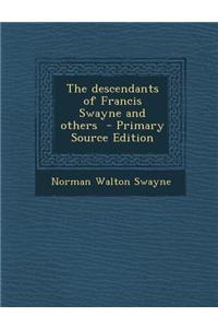 The Descendants of Francis Swayne and Others