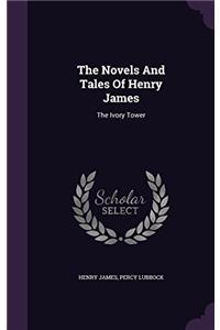 The Novels and Tales of Henry James: The Ivory Tower