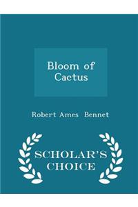 Bloom of Cactus - Scholar's Choice Edition