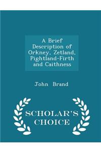 A Brief Description of Orkney, Zetland, Pightland-Firth and Caithness - Scholar's Choice Edition