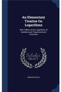 Elementary Treatise On Logarithms