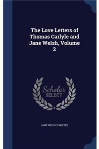 Love Letters of Thomas Carlyle and Jane Welsh, Volume 2