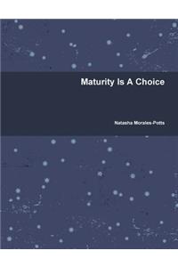 Maturity is A Choice