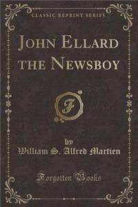 John Ellard the Newsboy (Classic Reprint)
