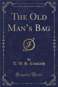 The Old Man's Bag (Classic Reprint)