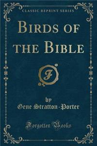 Birds of the Bible (Classic Reprint)