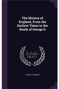 The History of England, from the Earliest Times to the Death of George II