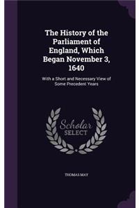 The History of the Parliament of England, Which Began November 3, 1640