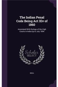 The Indian Penal Code Being Act Xlv of 1860