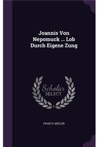 Joannis Von Nepomuck ... Lob Durch Eigene Zung