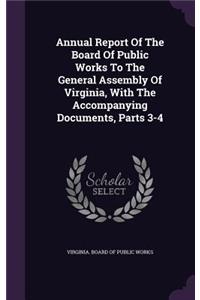 Annual Report of the Board of Public Works to the General Assembly of Virginia, with the Accompanying Documents, Parts 3-4