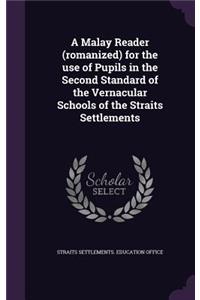 A Malay Reader (romanized) for the use of Pupils in the Second Standard of the Vernacular Schools of the Straits Settlements