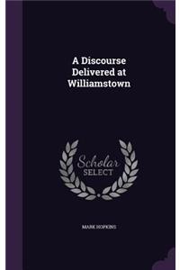 A Discourse Delivered at Williamstown