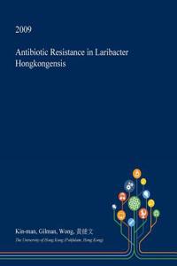 Antibiotic Resistance in Laribacter Hongkongensis