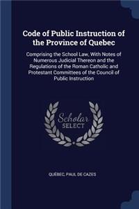 Code of Public Instruction of the Province of Quebec