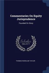 Commentaries On Equity Jurisprudence