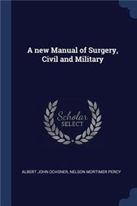 A new Manual of Surgery, Civil and Military