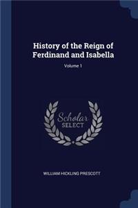 History of the Reign of Ferdinand and Isabella; Volume 1