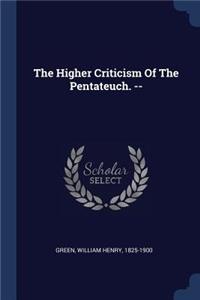 Higher Criticism Of The Pentateuch. --