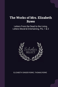 The Works of Mrs. Elizabeth Rowe