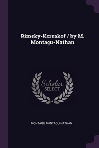 Rimsky-Korsakof / by M. Montagu-Nathan