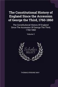 Constitutional History of England Since the Accession of George the Third, 1760-1860