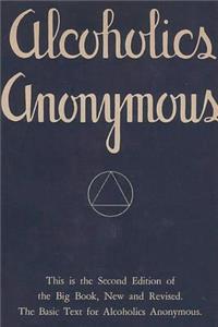 Alcoholics Anonymous: Second Edition of the Big Book, New and Revised. the Basic Text for Alcoholics Anonymous
