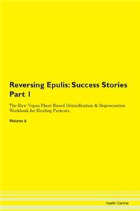 Reversing Epulis: Success Stories Part 1
