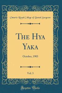 The Hya Yaka, Vol. 3: October, 1903 (Classic Reprint)