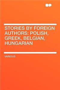 Stories by Foreign Authors: Polish, Greek, Belgian, Hungarian