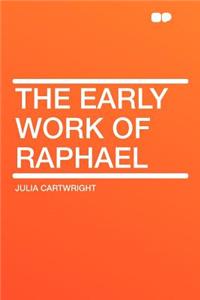 The Early Work of Raphael