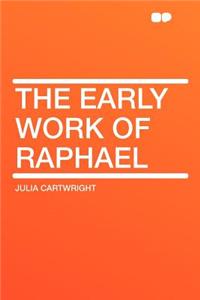 The Early Work of Raphael