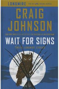Wait for Signs: Twelve Longmire Stories