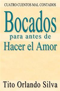 Bocados para antes de Hacer el Amor: Cuatro Cuentos Mal Contados