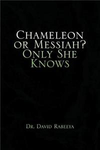 Chameleon or Messiah? Only She Knows