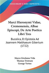 Marci Hieronymi Vidae, Cremonensis, Albae Episcopi, De Arte Poetica Libri Tres
