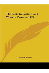 Scots In Eastern And Western Prussia (1903)