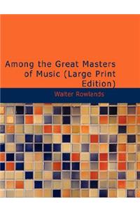 Among the Great Masters of Music