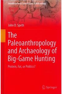 Paleoanthropology and Archaeology of Big-Game Hunting