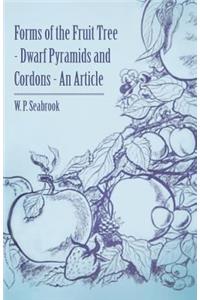 Forms of the Fruit Tree - Dwarf Pyramids and Cordons - An Article
