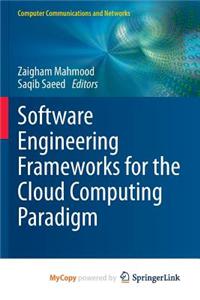 Software Engineering Frameworks for the Cloud Computing Paradigm