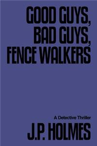 Good Guys, Bad Guys, Fence Walkers