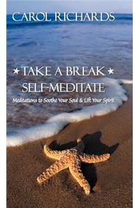 Take a Break Self-Meditate