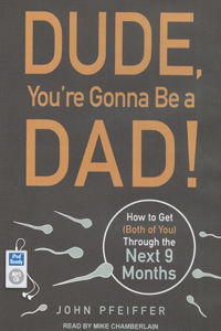 Dude, You're Gonna Be a Dad!