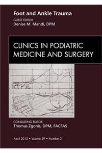 Foot and Ankle Trauma, an Issue of Clinics in Podiatric Medicine and Surgery