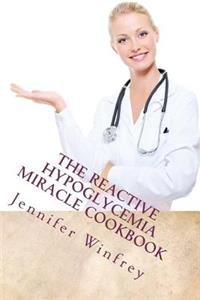 Reactive Hypoglycemia Miracle Cookbook
